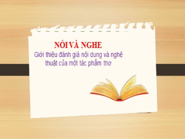 Bài giảng Ngữ văn Lớp 10 (Sách Kết nối tri thức) - Bài 2 Phần nói và nghe - Giới thiệu đánh giá nội dung và nghệ thuật của một tác phẩm thơ - Năm học 2022-2023